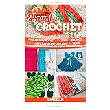 how to crochet master the crochet with simple methods and easy to follow stitches and tricks how to crochet