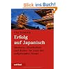 Erfolg auf Japanisch: Gesellschaft und Kultur im Land der aufgehenden Sonne