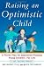 Raising an Optimistic Child: A Proven Plan for Depression-Proofing Young Children--For Life