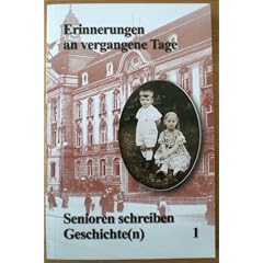 Erinnerungen an vergangene Tage. Senioren schreiben Geschichte(n). Bd. 1