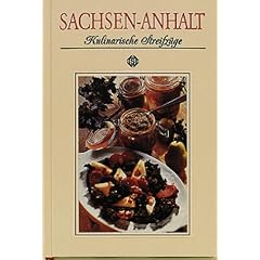 Sachsen-Anhalt. Kulinarische Streifz�ge: Mit 87 Rezepten