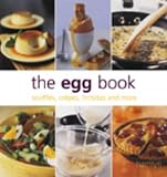 Search : The Egg Book: Souffles, Crepes, Frittatas and More (Cookery)