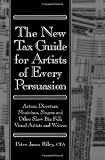 The New Tax Guide for Artists of Every Persuasion: Actors, Directors, Musicians, Singers, and Other Show Biz Folks