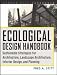 The Ecological Design Handbook: Sustainable Strategies for Architecture, Landscape Architecture, Interior Design, and Planning