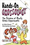 Hands-on Grossology: The Science Of Really Gross Experiments ( Planet Dexter's Grossology Ser.)