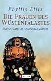 Die Frauen des W�stenpalastes: Meine Jahre im arabischen Harem