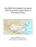The 2009-2014 Outlook for Outset LFE Natural Gas Space Heaters in Greater China