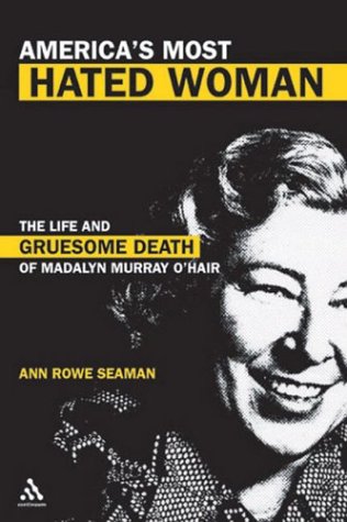 America's Most Hated Woman: The Life And Gruesome Death Of Madalyn Murray O'Hair under The Books Store