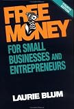 Free Money® for Small Businesses and Entrepreneurs (Free Money for Small Business and Entrepreneurs)