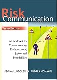 Risk Communication: A Handbook For Communicating Environmental, Safety, And Health Risks