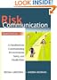 Risk Communication: A Handbook for Communicating Environmental, Safety, and Health Risks
