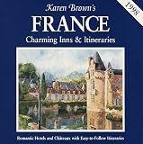 Karen Brown's France: Charming Inns and Itineraries (Karen Brown's Charming Inns & B&Bs Guides)