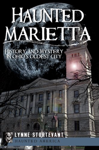 Haunted Marietta: History and Mystery in Ohio's Oldest City