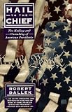 Hail to the Chief: The Making and Unmaking of American Presidents