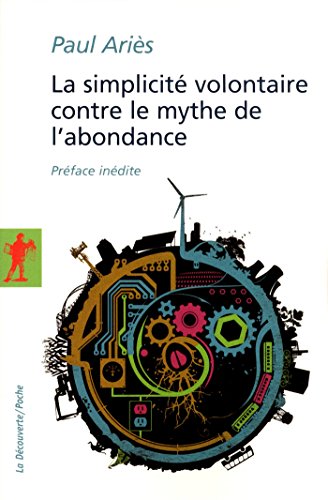 La simplicité volontaire contre le mythe de l'abondance La simplicité volontaire contre le mythe de l'abondance