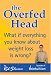 Book The Overfed Head: What If Everything You Know About Weight Loss Is Wrong?
