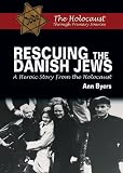 Rescuing the Danish Jews: A Heroic Story from the Holocaust (Holocaust Through Primary Sources)