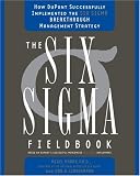 The Six Sigma Fieldbook: How DuPont Successfully Implemented the Six Sigma Breakthrough Management Strategy