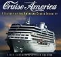 Cruise America: A History of the American Cruise Industry: A History of the American Cruise Ship