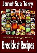 A Rich, Deliciously Satisfying Collection of Breakfast Recipes