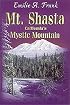 Mt. Shasta: California's Mystic Mountain