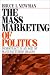 Books : The Mass Marketing of Politics: Democracy in an Age of Manufactured Images