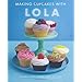 Making Cupcakes with LOLA