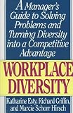 Workplace Diversity: A Manager`s Guide to Solving Problems and Turning Diversity into a Competitive Advantage