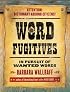 Word Fugitives: In Pursuit of Wanted Words