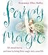 Fairy Magic: All About Fairies And How To Bring Their Magic Into Your Life