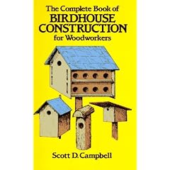 The Complete Book of Bird House Construction for Woodworkers