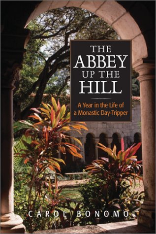 The Abbey Up the Hill: A Year in the Life of a Monastic Day-Tripper under Monasticism in The Books Store