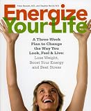 Energize Your Life: A Three-Week Plan to Change the Way You Look, Feel & Live