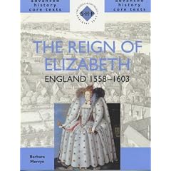 The Reign of Elizabeth: England, 1558-1603 (SHP Advanced History Core Texts)