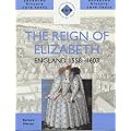 The Reign of Elizabeth: England, 1558-1603 (SHP Advanced History Core Texts)
