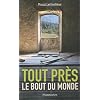Tout pr�s, le bout du monde