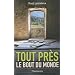 Tout pr�s, le bout du monde