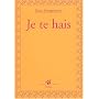 Je te hais
