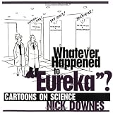 What Ever Happened to Eureka?: Cartoons on Science