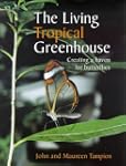 The Living Tropical Greenhouse: Creat...