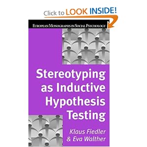 Stereotyping as Inductive Hypothesis Testing Eva Walther, Klaus Fiedler
