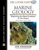 Marine Geology: Exploring the New Frontiers of the Ocean (The Living Earth Set): Exploring the New Frontiers of the Ocean (The living earth set)