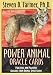 Power Animal Oracle Cards: Practical and Powerful Guidance from Animal Spirit Guides by Steven D. Farmer Ph.D.