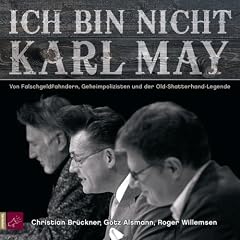 Ich bin nicht Karl May CD: Von Falschgeldfahndern, Geheimpolizisten und der Old-Shatterhand-Legende