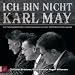 Ich bin nicht Karl May CD: Von Falschgeldfahndern, Geheimpolizisten und der Old-Shatterhand-Legende