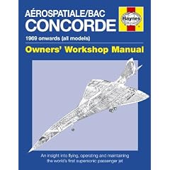 Concorde Manual: An insight into flying, operating and maintaining the world's first supersonic passenger jet (Owner's Workshop Manual)