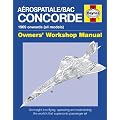 Concorde Manual: An insight into flying, operating and maintaining the world's first supersonic passenger jet (Owner's Workshop Manual)