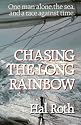 Chasing the Long Rainbow: The Drama of a Singlehanded Sailing Race Around the World