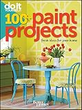 Do it yourself : 100+ paint projects, fresh ideas for your home