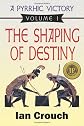 A Pyrrhic Victory: Volume 1, The Shaping of Destiny